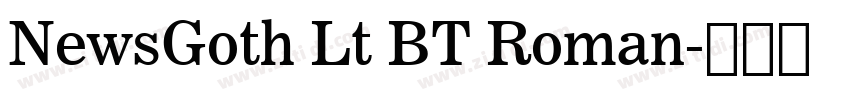 NewsGoth Lt BT Roman字体转换 NewsGoth Lt BT Roman字体转换